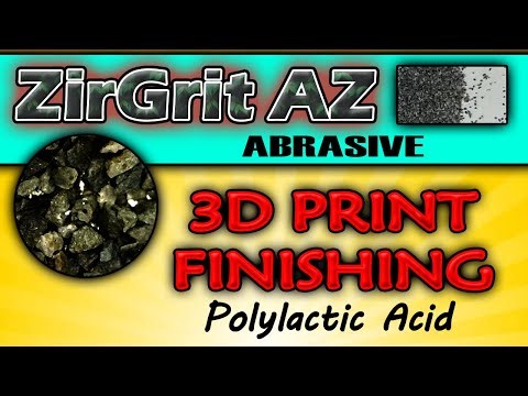 Smoothing 3D PLA Print with ZirGrit AZ Abrasive - Sandblasting for Additive Manufacturing
