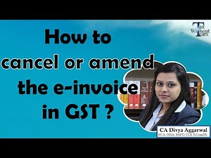 How to cancel or amend e-invoice on E-invoice portal in GST| Complete steps & FAQs on E-invoice
