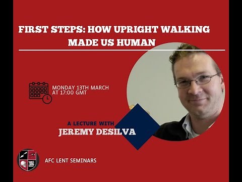 Jeremy DeSilva - "First Steps: How Upright Walking Made Us Human"