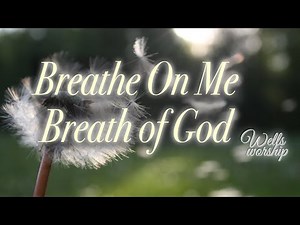 Breathe On Me Breath of God (Live) | Hymn | Wells Worship