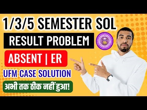 SOL 1/3/5 Semester Result Problem: Absent | ER / UFM CASE Solution | Sol Result Absent Problem 2025