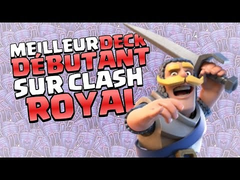 MEILLEUR DECK DÉBUTANT SUR CLASH ROYALE !