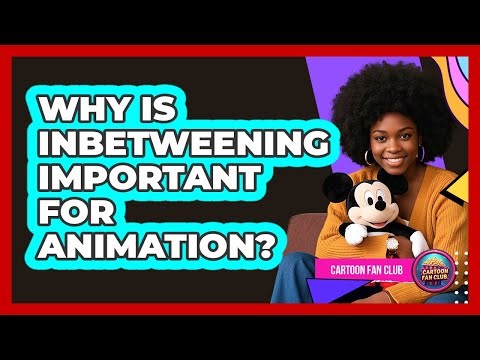 Why Is Inbetweening Important For Animation? - Cartoon Fan Club