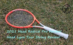 [Tennis Family] 2021 Head Radical Pro 网球拍测评及与其他315g球拍对比! Lynx Tour 球线测评！