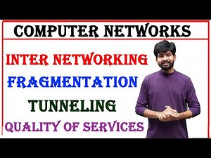 what is inter networking, fragmentation, tunneling, quality of services Qos | computer networks