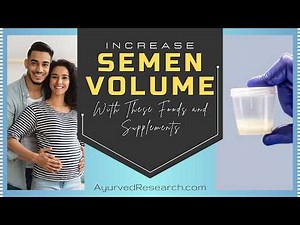 Best Natural Ways to Increase Semen Volume: Foods and Supplements