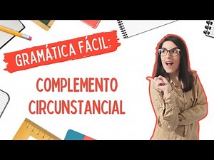 Complemento circunstancial | LENGUA CASTELLANA FÁCIL 📚