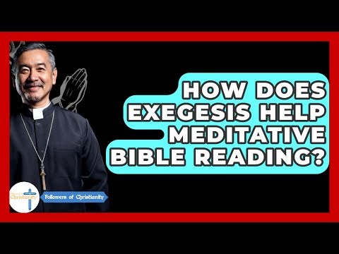 How Does Exegesis Help Meditative Bible Reading? - Followers Of Christianity