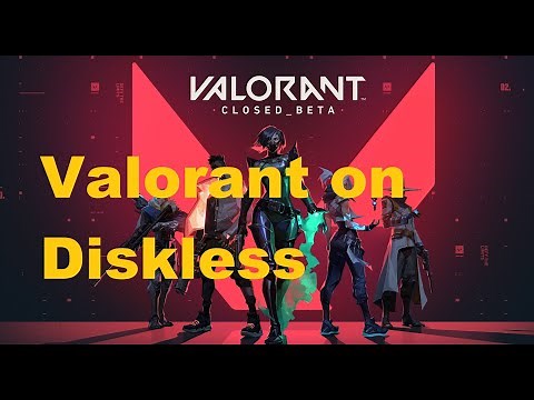 How to Install Valorant on Diskless System (works on Windows 7 and Windows 10)