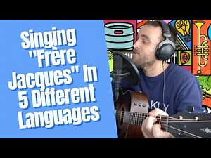 Singing “Frère Jacques” In 5 Different Languages