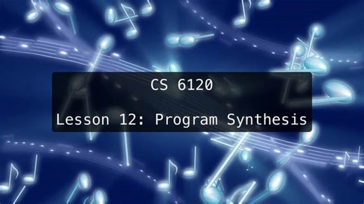 CS 6120: Program Synthesis