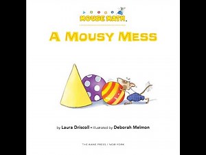 A Mousy Mess (Mouse Math) By: Laura Driscoll Illustrated by: Deborah Melmon Read Aloud from Yosef