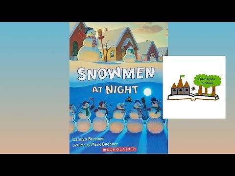 Snowmen at Night by Caralyn Buehner - Children's Books Read Aloud - Once Upon A Story