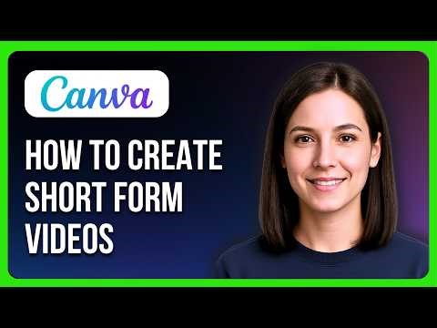 How To Create Short Form Videos For Social Media Using Canva