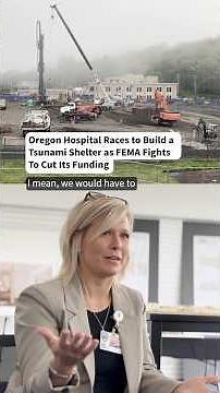 Oregon Hospital Races To Build a Tsunami Shelter as FEMA Fights To Cut Its Funding