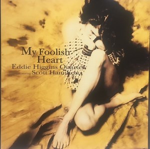 Eddie Higgins Quartet Featuring Scott Hamilton - My Foolish Heart