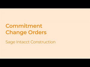 Sage Intacct Construction Commitment Change Orders: How to Manage Them Efficiently