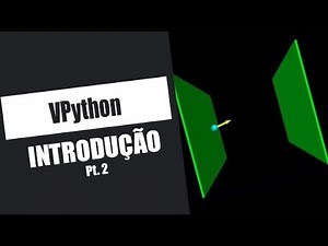 Programando simulações físicas com VPython - #2 Introdução, Parte 2