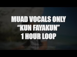 Muad - Kun Fayakun Vocals Only | 1 HOUR LOOP