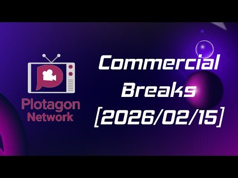 Plotagon Network Commercial Breaks [2026/02/15]