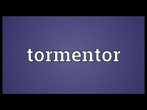 Tormentor Meaning
