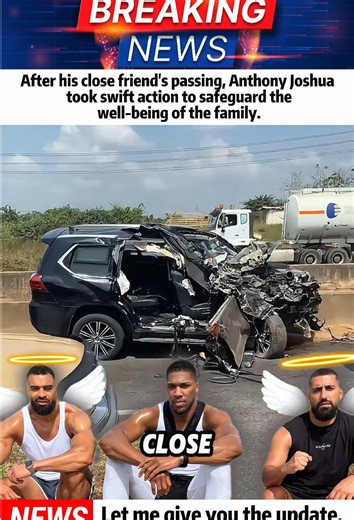 After surviving an accident at the cost of his close friends’ lives, Anthony Joshua immediately took three actions to ensure their families received the greatest possible comfort#foryou#anthonyjoshua#coach#carcrash#news