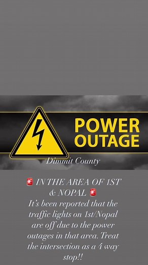 2.4K views | Dimmit County  IN THE AREA OF 1ST & NOPAL  It’s been reported that the traffic lights on 1st/Nopal are off due to the power outages in that area. Treat the intersection as a 4 way stop!! | El Tejano | Facebook