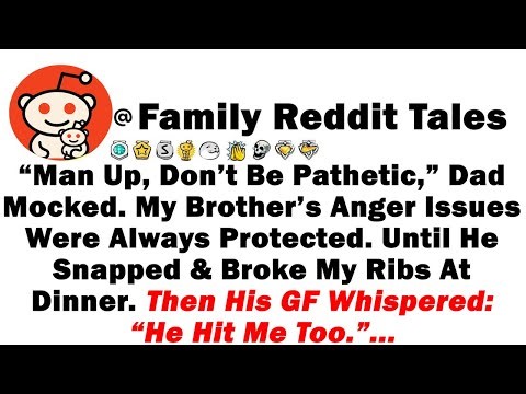 “Man Up, Don’t Be Pathetic,” Dad Mocked. My Brother’s Anger Issues Were Always Protected. Until He..
