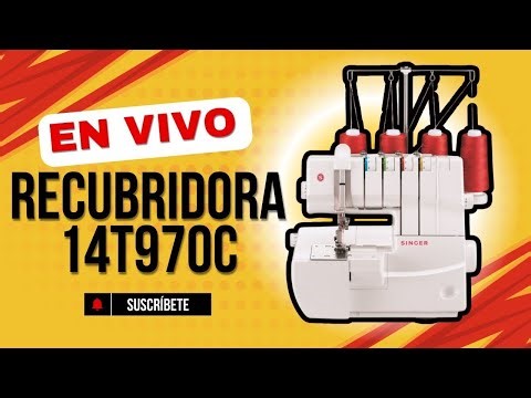 🔴 Recubridora 14t970c - Taller Exclusivo SINGER 21/11/25