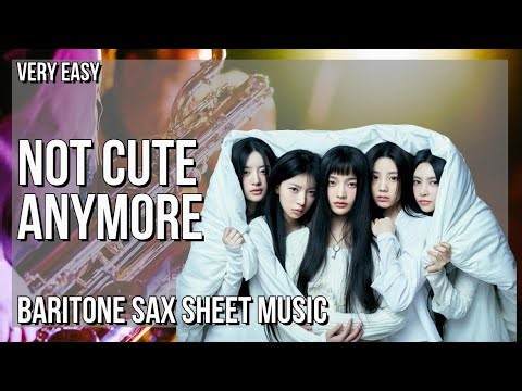 SUPER EASY Baritone Sax Sheet Music: How to play NOT CUTE ANYMORE by ILLIT