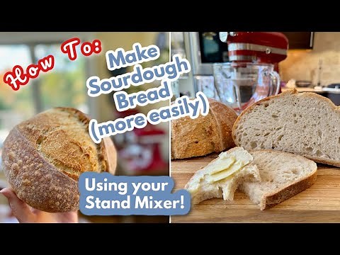 Stand Mixer Sourdough Bread Tutorial