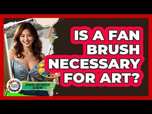 Is A Fan Brush Necessary For Art?