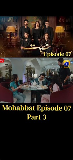Mohabbat Episode 07 Tonight Last Part ✨ #whattowatch #foryoupage #mohabbat #ferozekhan #ainaasif #shahvirkadwani #nawalsaeed @Har Pal Geo - Geo TV