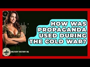How Was Propaganda Used During The Cold War? - Military History HQ
