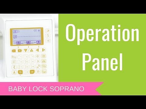 The Operation Panel - Sewing with Baby Lock SOPRANO