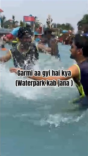 Bhut grmi hai yrr #summer #waterpark #funny #comedy #viral #trending #funplaces #funplace #funspot