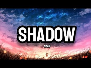 AMAG - Shadow (Lyrics)