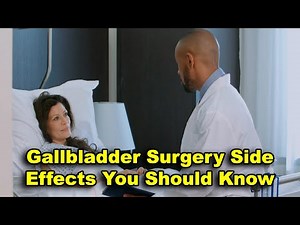 Gallbladder Surgery Side Effects You Should Know