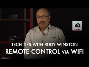 Canon Tech Tips with Rudy Winston: Remote Control via WiFi
