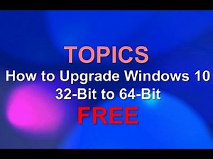 How to Upgrade Windows 10 32-Bit to 64-Bit (Free)