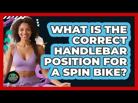 What Is The Correct Handlebar Position For A Spin Bike? - High Energy Training Hub