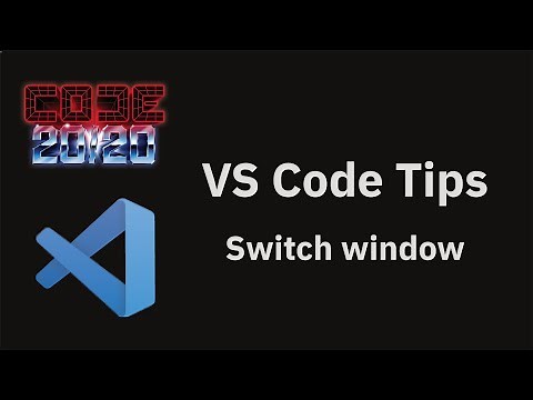 VS Code tips — Switch window