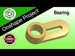 BEARING - Teach Yourself Onshape with this Step by Step Project Tutorial