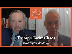 Rahm Emanuel and Trump’s Tariff Chaos | The David Frum Show