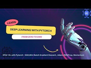 EP12: DL with Pytorch: From Zero to GNN: SGD, MiniBatch Gradient Descent , Adam, RMSProp, Momentum