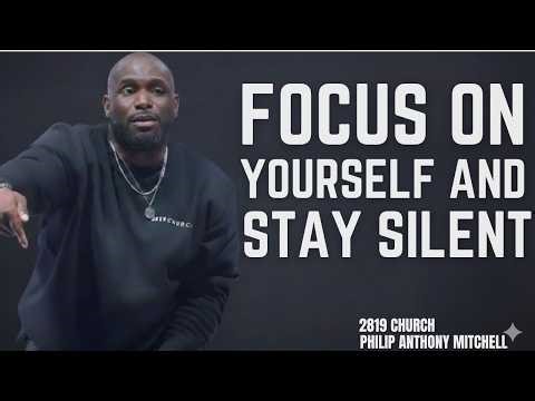 FOCUS ON YOURSELF AND STAY SILENT: God Will Turn Things Around — Philip Anthony Mitchell 2819 Church