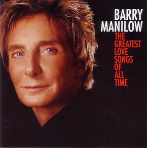 Barry Manilow - The Greatest Love Songs Of All Time