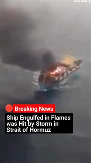 🔴 BREAKING NEWS: Ship Engulfed in Flames was Hit by Storm in Strait of Hormuz