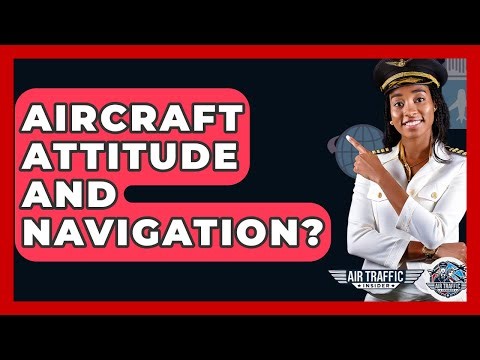 Aircraft Attitude And Navigation? - Air Traffic Insider