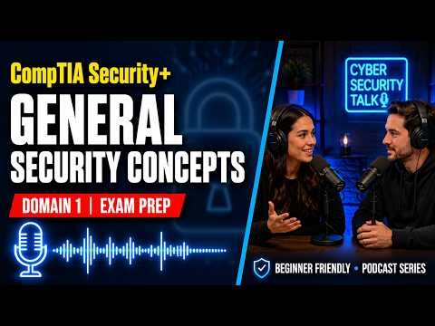 CompTIA Security+ Domain 1: General Security Concepts | Exam Preparation Podcast!